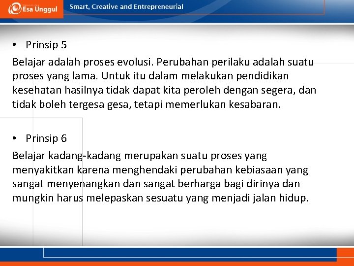  • Prinsip 5 Belajar adalah proses evolusi. Perubahan perilaku adalah suatu proses yang