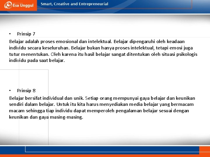  • Prinsip 7 Belajar adalah proses emosional dan intelektual. Belajar dipengaruhi oleh keadaan