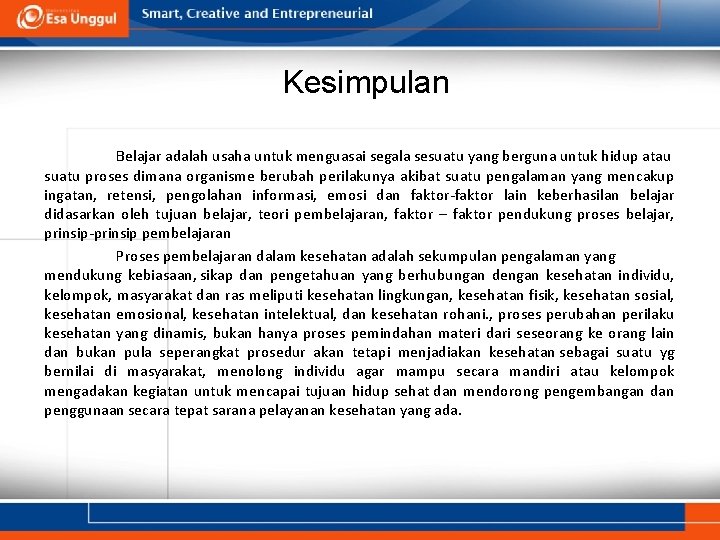 Kesimpulan Belajar adalah usaha untuk menguasai segala sesuatu yang berguna untuk hidup atau suatu