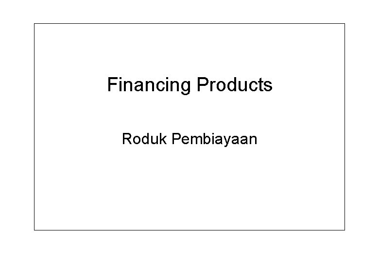 Financing Products Roduk Pembiayaan 