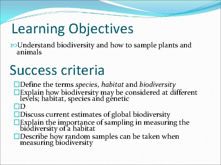 Learning Objectives Understand biodiversity and how to sample plants and animals Success criteria �Define