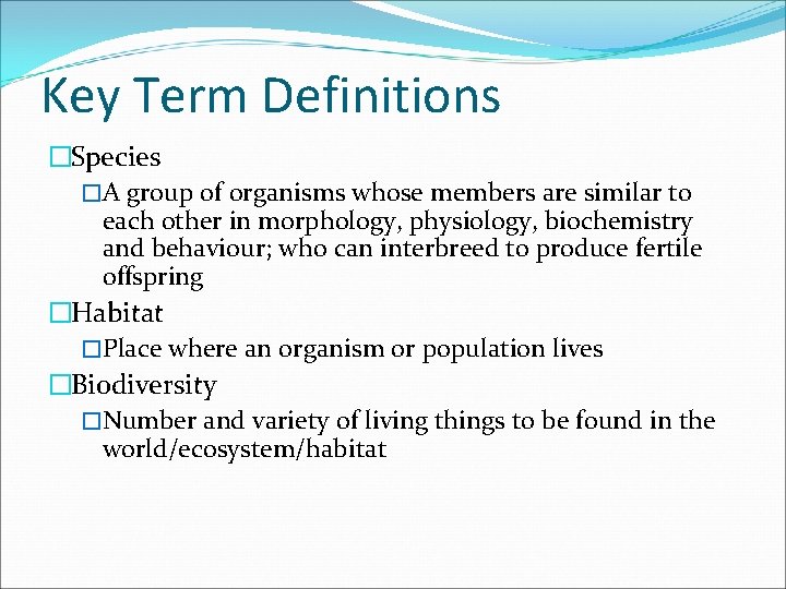 Key Term Definitions �Species �A group of organisms whose members are similar to each