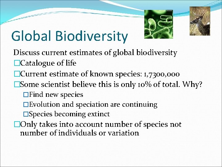 Global Biodiversity Discuss current estimates of global biodiversity �Catalogue of life �Current estimate of