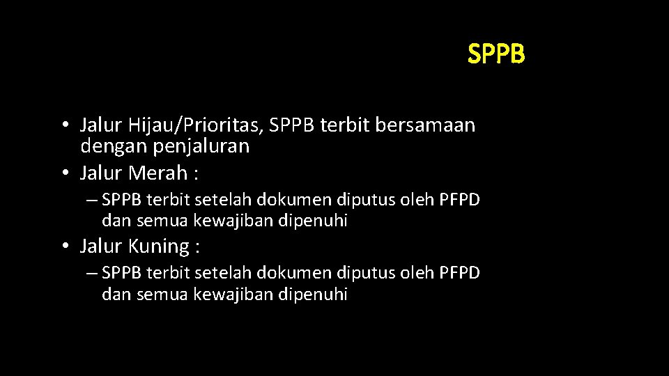 SPPB • Jalur Hijau/Prioritas, SPPB terbit bersamaan dengan penjaluran • Jalur Merah : –