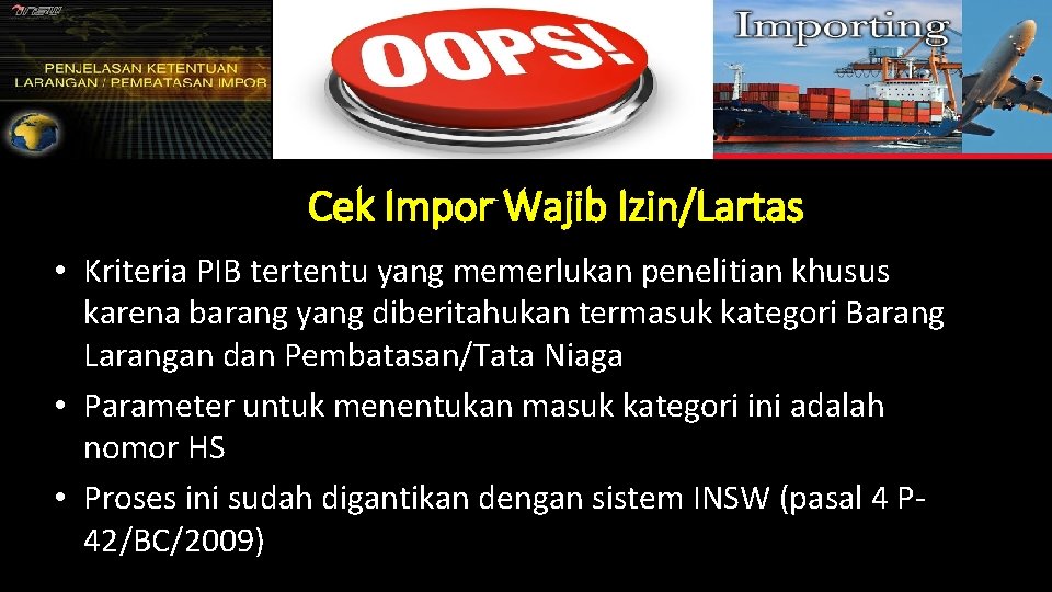 Cek Impor Wajib Izin/Lartas • Kriteria PIB tertentu yang memerlukan penelitian khusus karena barang