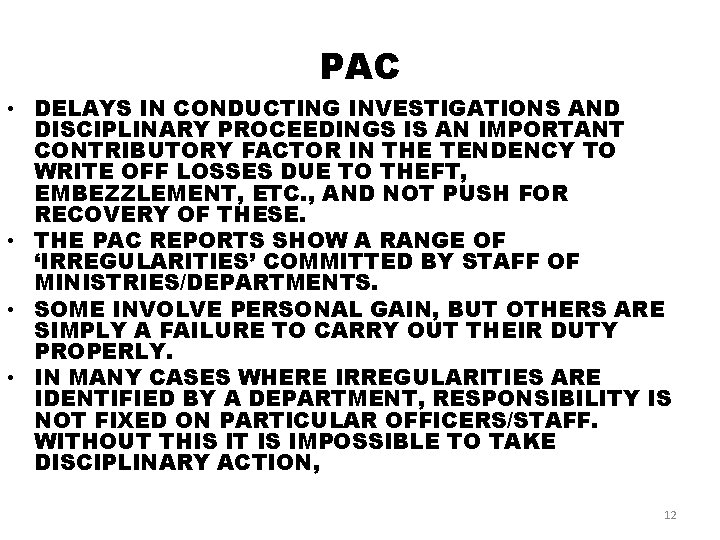 PAC • DELAYS IN CONDUCTING INVESTIGATIONS AND DISCIPLINARY PROCEEDINGS IS AN IMPORTANT CONTRIBUTORY FACTOR