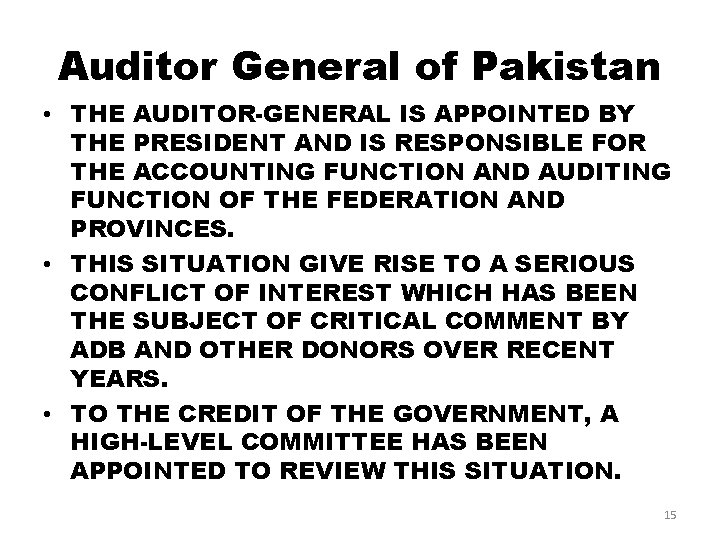 Auditor General of Pakistan • THE AUDITOR-GENERAL IS APPOINTED BY THE PRESIDENT AND IS