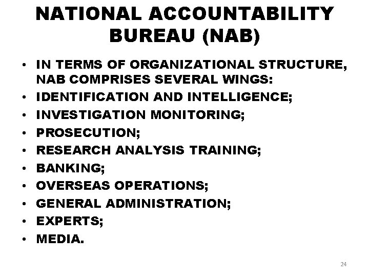 NATIONAL ACCOUNTABILITY BUREAU (NAB) • IN TERMS OF ORGANIZATIONAL STRUCTURE, NAB COMPRISES SEVERAL WINGS: