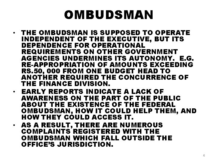 OMBUDSMAN • THE OMBUDSMAN IS SUPPOSED TO OPERATE INDEPENDENT OF THE EXECUTIVE, BUT ITS