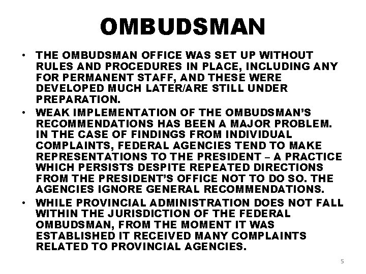 OMBUDSMAN • THE OMBUDSMAN OFFICE WAS SET UP WITHOUT RULES AND PROCEDURES IN PLACE,