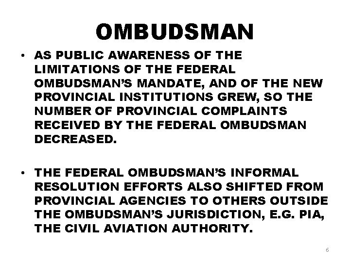 OMBUDSMAN • AS PUBLIC AWARENESS OF THE LIMITATIONS OF THE FEDERAL OMBUDSMAN’S MANDATE, AND