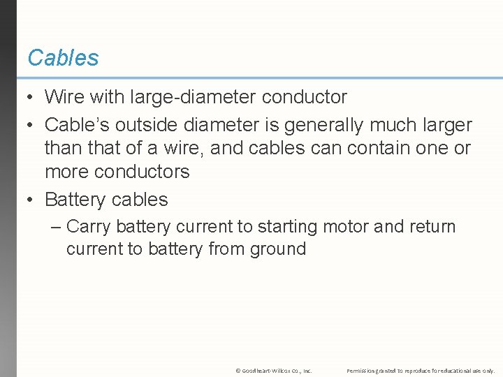 Cables • Wire with large-diameter conductor • Cable’s outside diameter is generally much larger