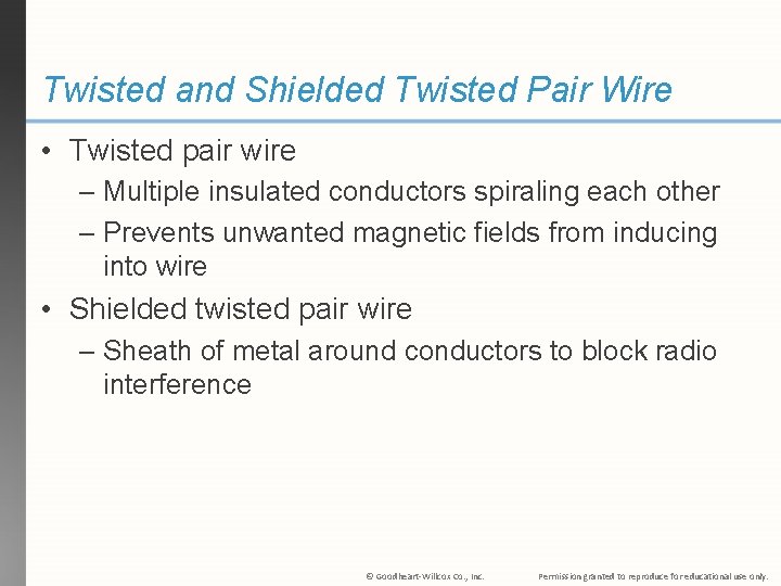Twisted and Shielded Twisted Pair Wire • Twisted pair wire – Multiple insulated conductors