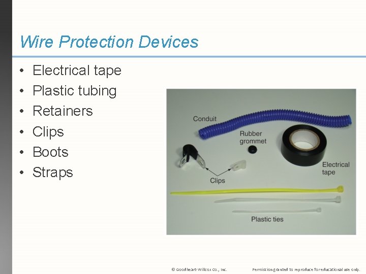Wire Protection Devices • • • Electrical tape Plastic tubing Retainers Clips Boots Straps