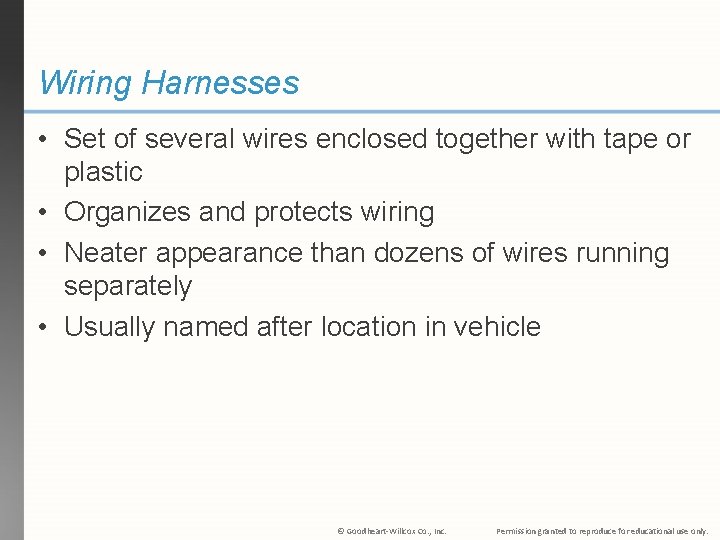 Wiring Harnesses • Set of several wires enclosed together with tape or plastic •