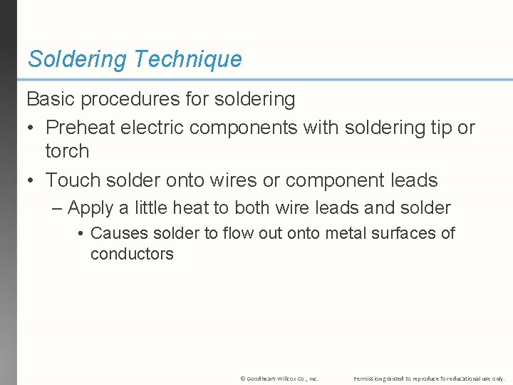 Soldering Technique Basic procedures for soldering • Preheat electric components with soldering tip or