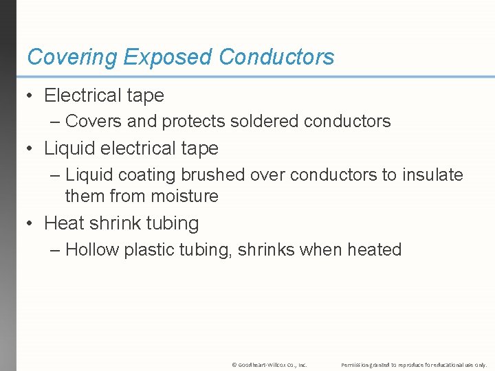 Covering Exposed Conductors • Electrical tape – Covers and protects soldered conductors • Liquid