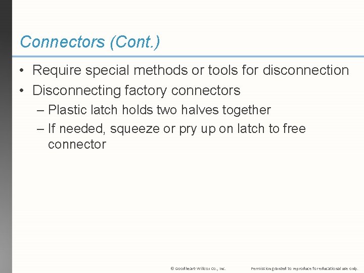 Connectors (Cont. ) • Require special methods or tools for disconnection • Disconnecting factory