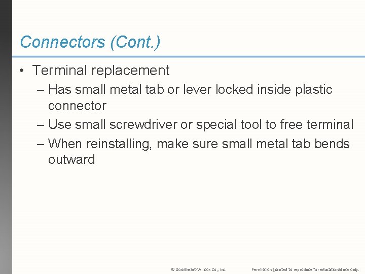 Connectors (Cont. ) • Terminal replacement – Has small metal tab or lever locked