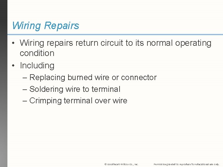 Wiring Repairs • Wiring repairs return circuit to its normal operating condition • Including