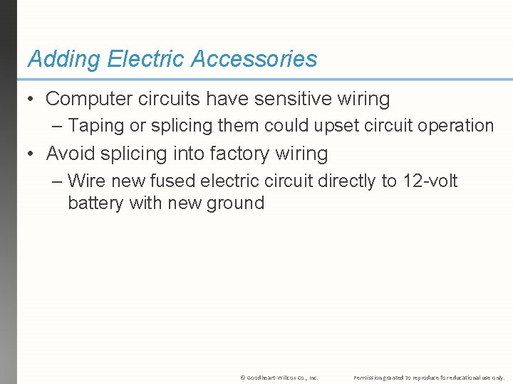 Adding Electric Accessories • Computer circuits have sensitive wiring – Taping or splicing them
