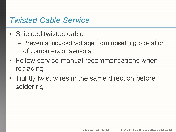 Twisted Cable Service • Shielded twisted cable – Prevents induced voltage from upsetting operation