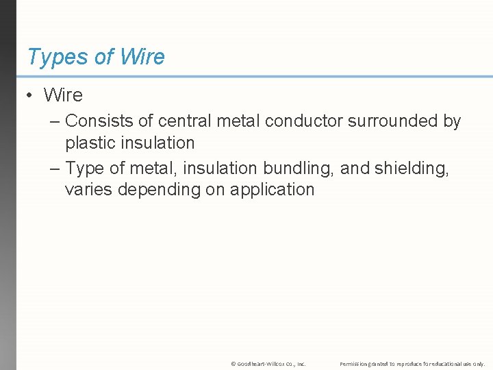 Types of Wire • Wire – Consists of central metal conductor surrounded by plastic