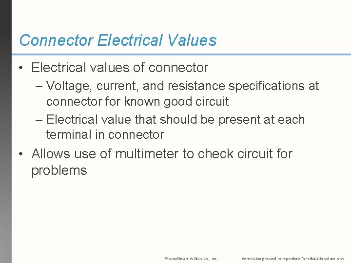 Connector Electrical Values • Electrical values of connector – Voltage, current, and resistance specifications