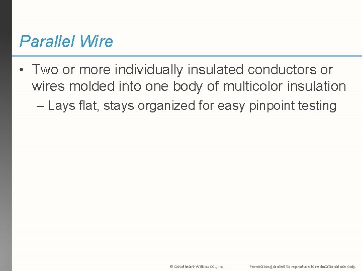 Parallel Wire • Two or more individually insulated conductors or wires molded into one