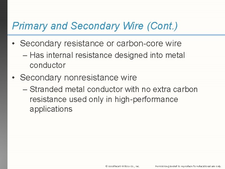 Primary and Secondary Wire (Cont. ) • Secondary resistance or carbon-core wire – Has