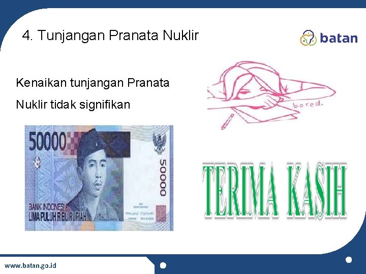 4. Tunjangan Pranata Nuklir Kenaikan tunjangan Pranata Nuklir tidak signifikan www. batan. go. id