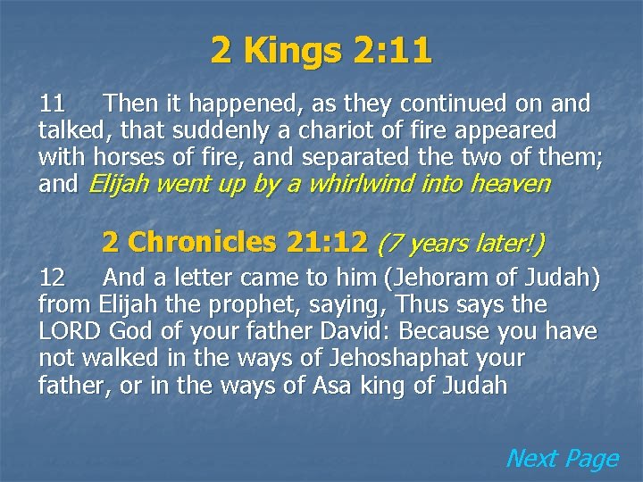 2 Kings 2: 11 11 Then it happened, as they continued on and talked,