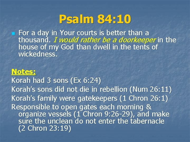 Psalm 84: 10 n For a day in Your courts is better than a