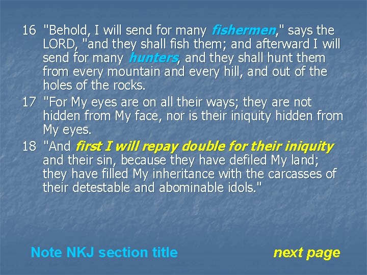 16 "Behold, I will send for many fishermen, " says the LORD, "and they
