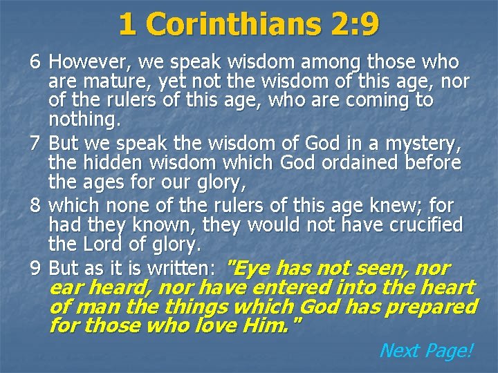 1 Corinthians 2: 9 6 However, we speak wisdom among those who are mature,