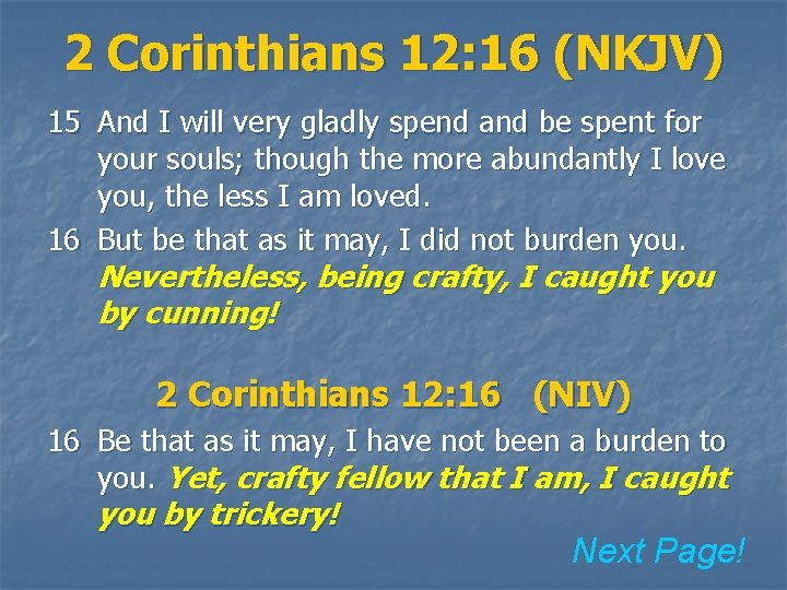 2 Corinthians 12: 16 (NKJV) 15 And I will very gladly spend and be