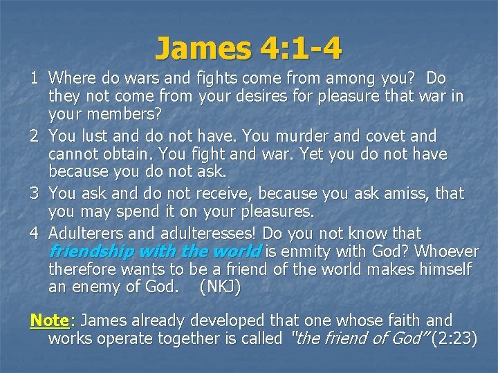 James 4: 1 -4 1 Where do wars and fights come from among you?