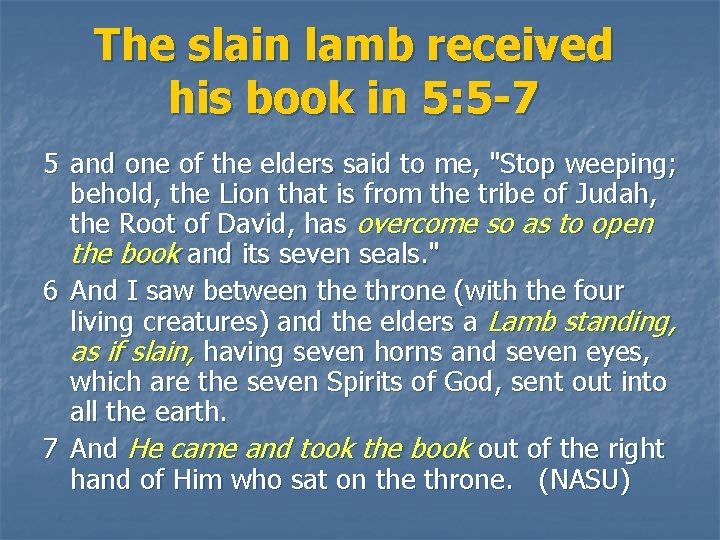 The slain lamb received his book in 5: 5 -7 5 and one of