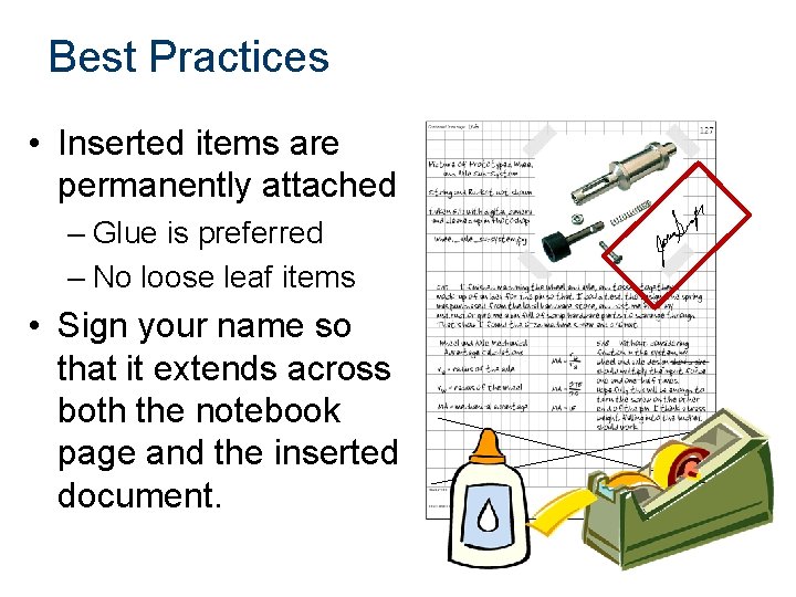 Best Practices • Inserted items are permanently attached – Glue is preferred – No