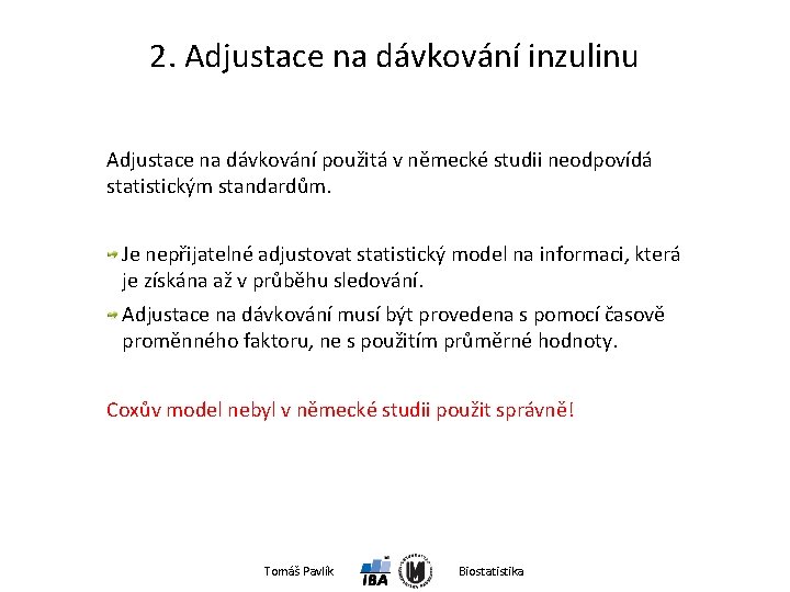 2. Adjustace na dávkování inzulinu Adjustace na dávkování použitá v německé studii neodpovídá statistickým