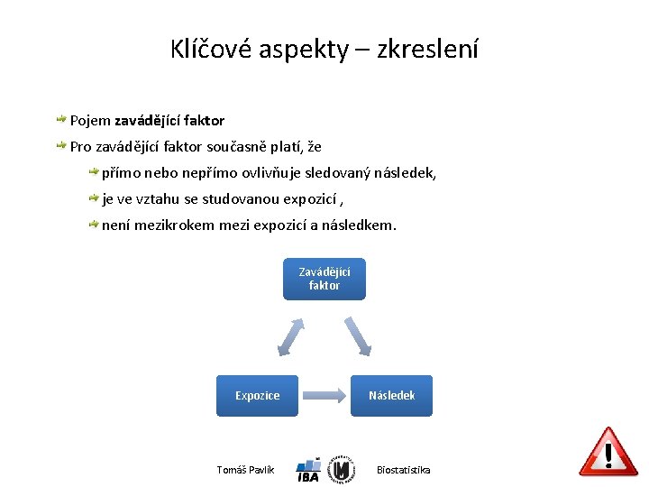 Klíčové aspekty – zkreslení Pojem zavádějící faktor Pro zavádějící faktor současně platí, že přímo