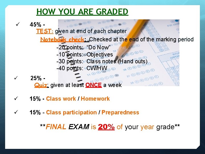 HOW YOU ARE GRADED ü 45% TEST: given at end of each chapter Notebook