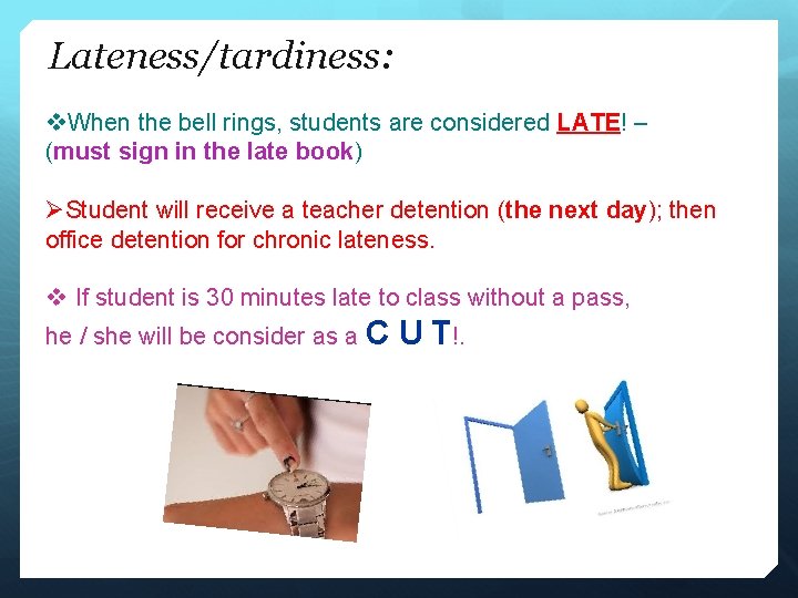 Lateness/tardiness: v. When the bell rings, students are considered LATE! – (must sign in