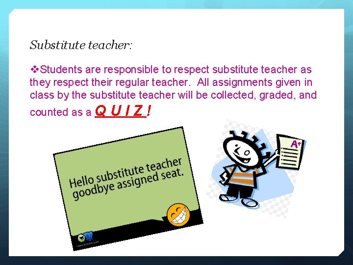 Substitute teacher: v. Students are responsible to respect substitute teacher as they respect their