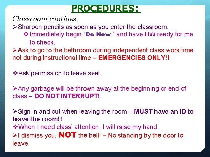 PROCEDURES: Classroom routines: ØSharpen pencils as soon as you enter the classroom. v Immediately