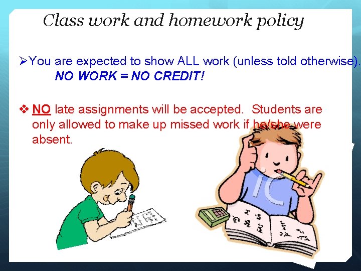 Class work and homework policy ØYou are expected to show ALL work (unless told
