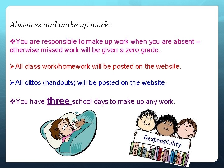 Absences and make up work: v. You are responsible to make up work when