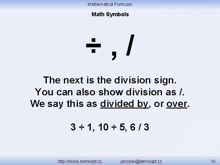 Mathematical Formulas Math Symbols ÷, / The next is the division sign. You can