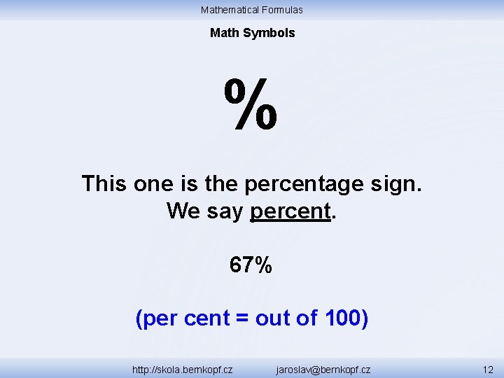 Mathematical Formulas Math Symbols % This one is the percentage sign. We say percent.