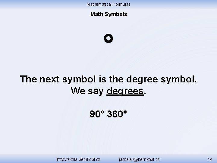 Mathematical Formulas Math Symbols ° The next symbol is the degree symbol. We say